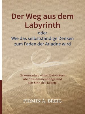 cover image of Der Weg aus dem Labyrinth oder Wie das selbstständige Denken zum Faden der Ariadne wird